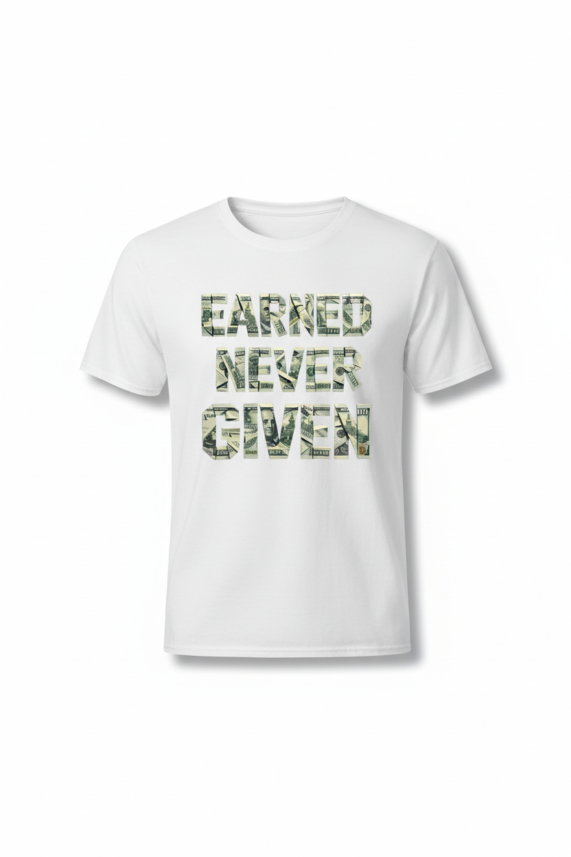 Earned Never Given Tee